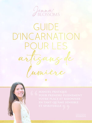 cover image of Guide d'incarnation pour les artisans de lumière--Manuel pratique pour prendre pleinement votre pla